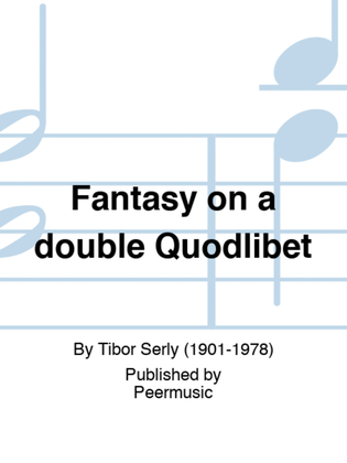 Fantasy on a double Quodlibet