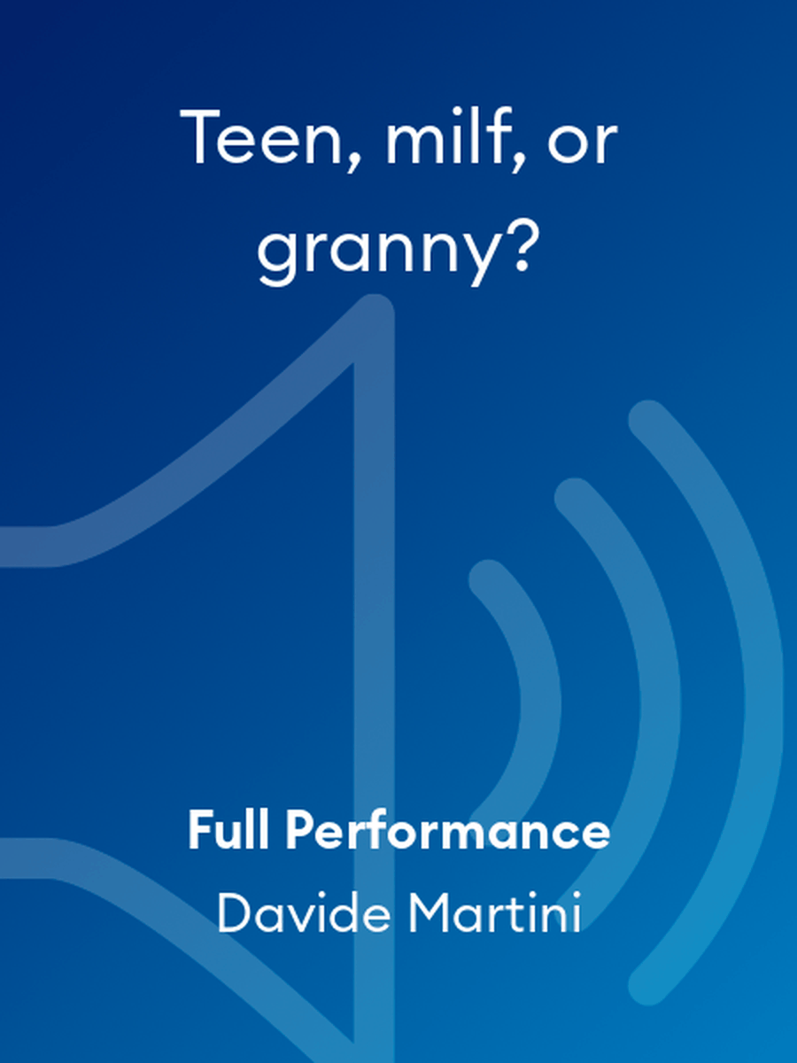 Teen, milf, or granny?