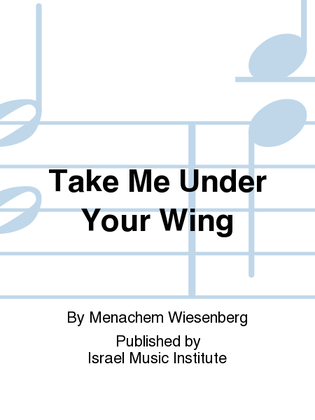 Take Me Under Your Wing