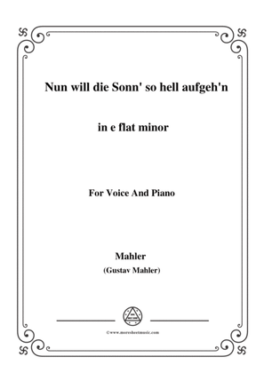 Mahler-Nun will die Sonn' so hell aufgeh'n(Kindertotenlieder Nr.1) in e flat minor,for Voice and Pia