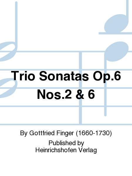 Trio Sonatas Op. 6 Nos. 2 & 6