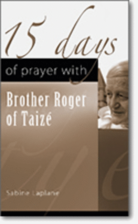 15 Days of Prayer with Brother Roger of Taizé