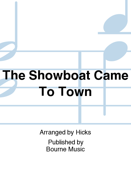 The Showboat Came To Town