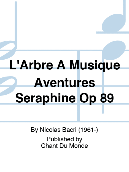 L'Arbre A Musique Aventures Seraphine Op 89