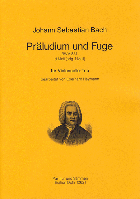 Präludium und Fuge d-Moll BWV 881 (für Violoncello-Trio) (original f-Moll)