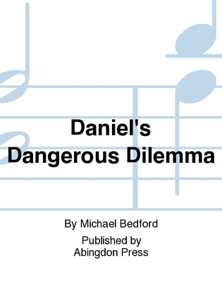 Daniel's Dangerous Dilemma