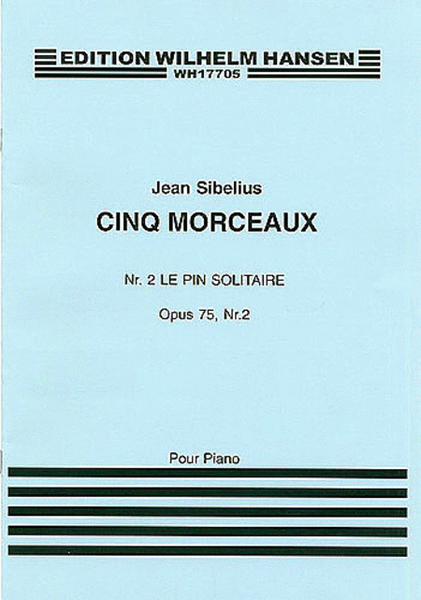 Jean Sibelius: Le Pin Solitaire (Cinq Morceaux) Op.75 No.2
