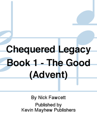 Chequered Legacy Book 1 - The Good (Advent)