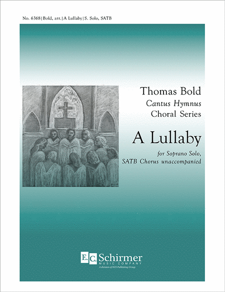 A Lullaby (from Thomas Bold Cantus Hymnus Choral Series)