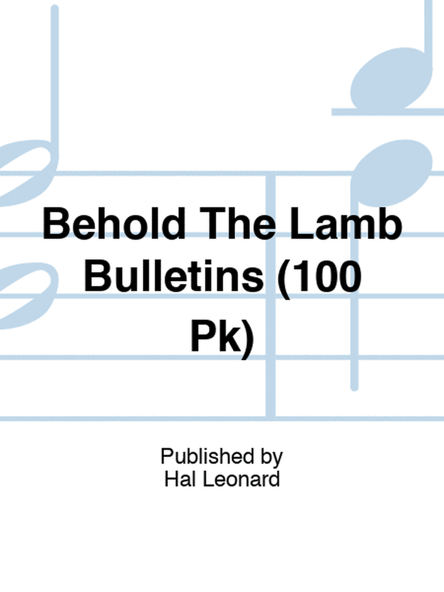Behold The Lamb Bulletins (100 Pk)