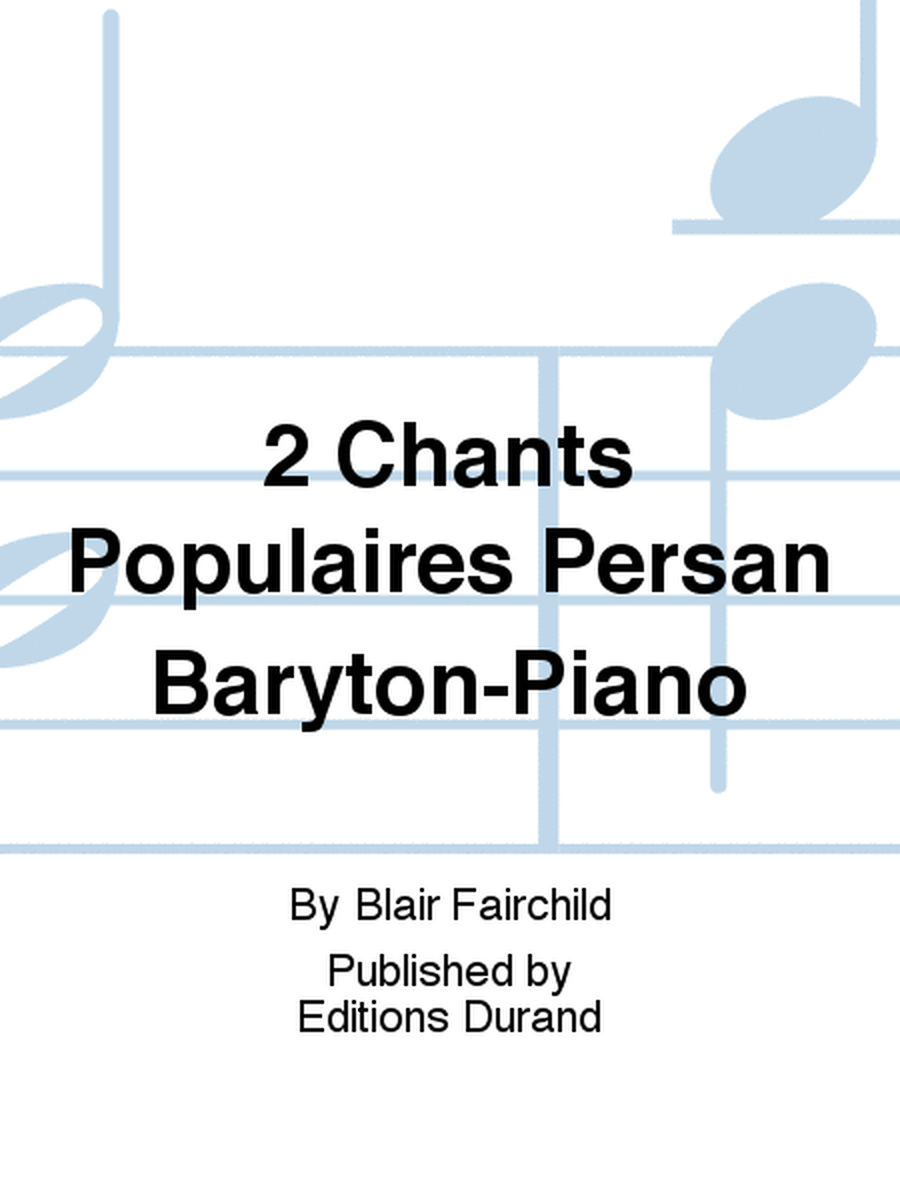 2 Chants Populaires Persan Baryton-Piano