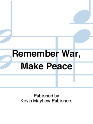 Remember War, Make Peace