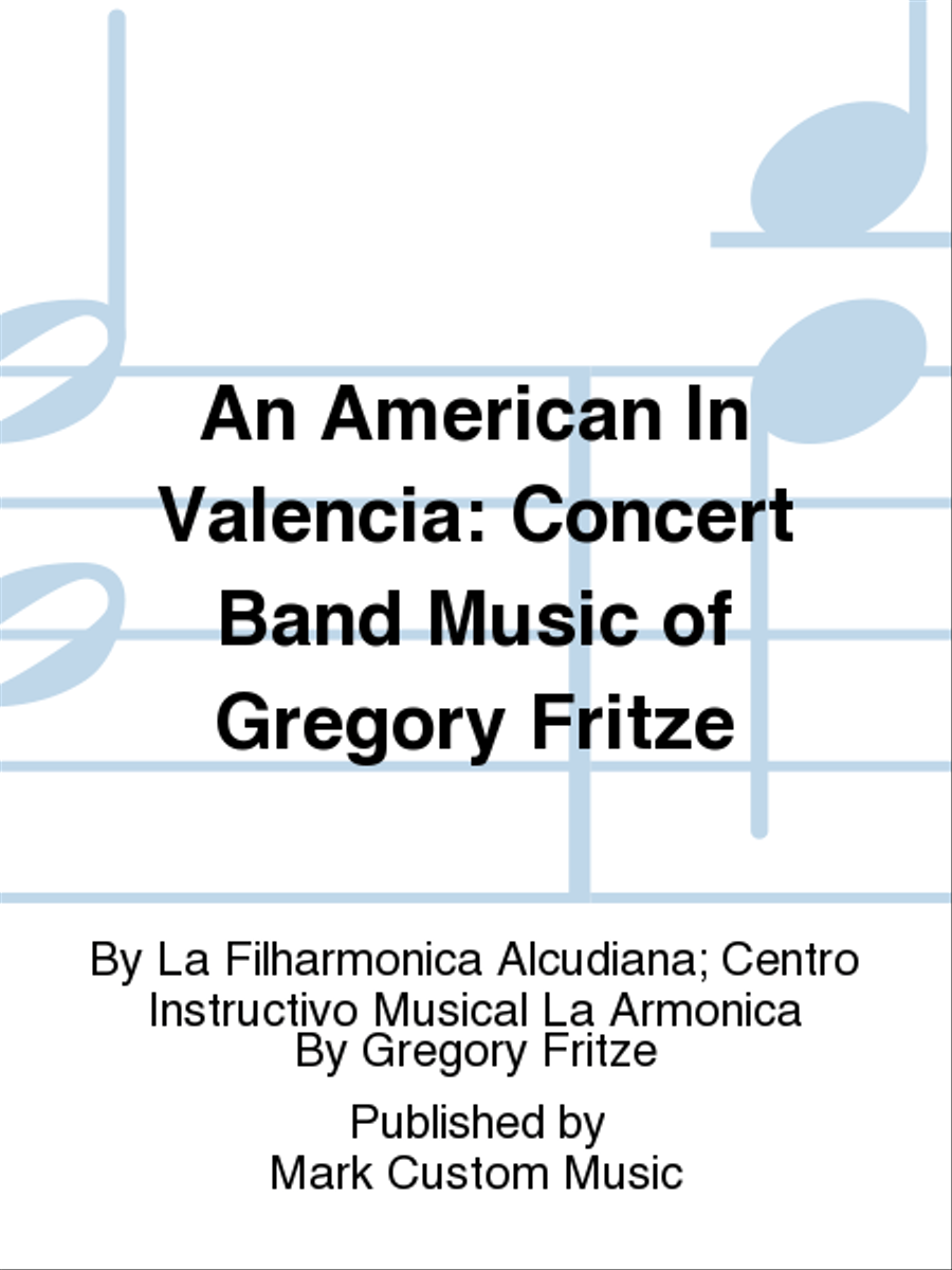 An American In Valencia: Concert Band Music of Gregory Fritze Concert Band scores gallery preview page 1