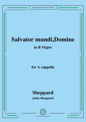 Sheppard-Salvator mundi,Domine,in B Major,for A cappella