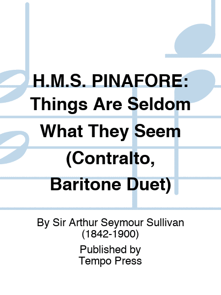 H.M.S. PINAFORE: Things Are Seldom What They Seem (Contralto, Baritone Duet)