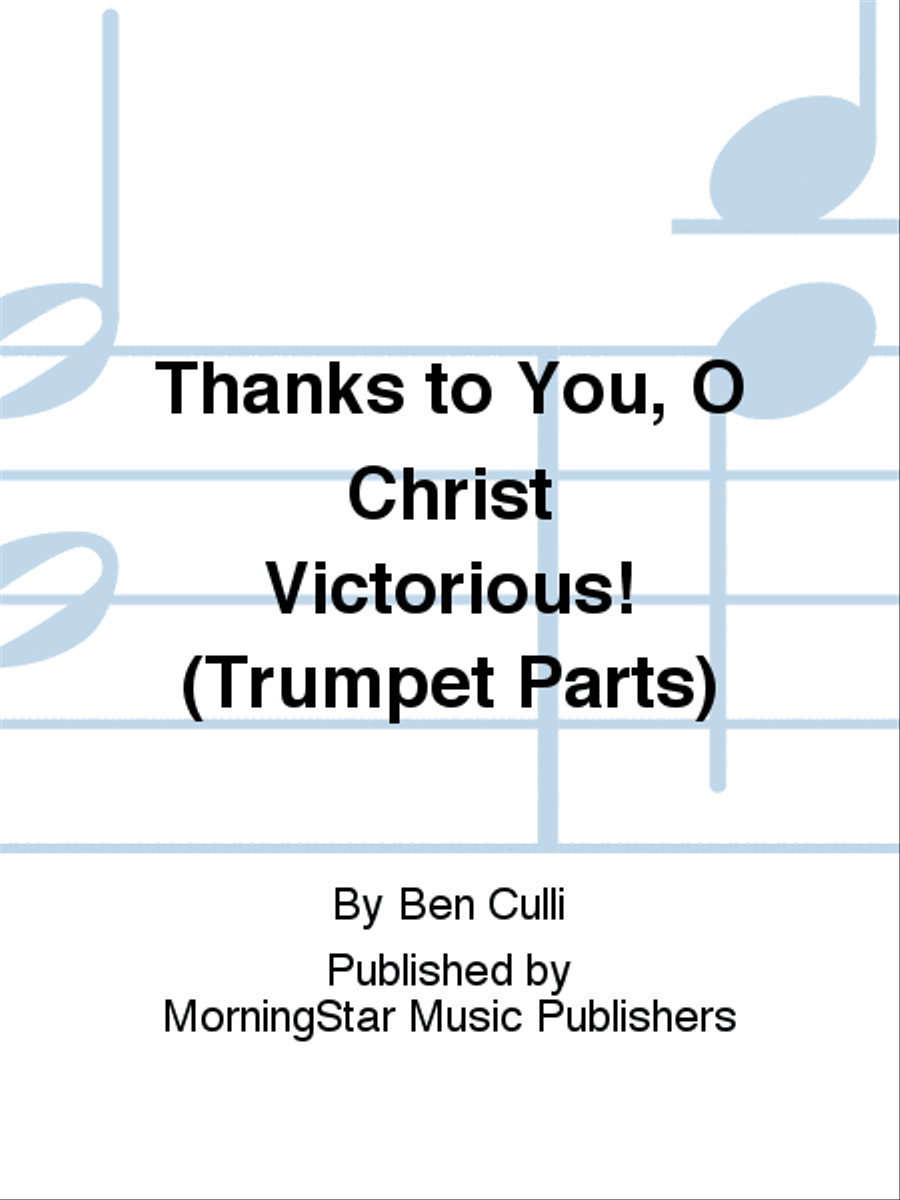 Thanks to You, O Christ Victorious! (Trumpet Parts)