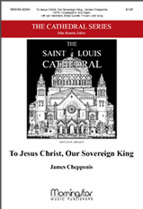 To Jesus Christ, Our Sovereign King (Choral Score)