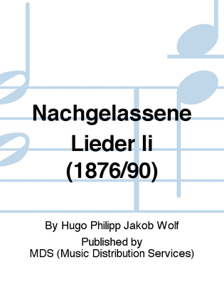 Nachgelassene Lieder II (1876/90)