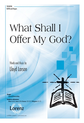 Book cover for What Shall I Offer My God?