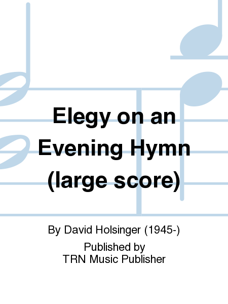 Elegy on an Evening Hymn (large score)