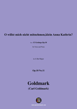 C. Goldmark-O willst mich nicht mitnehmen,klein Anna Kathrin?,Op.18 No.11,in A flat Major