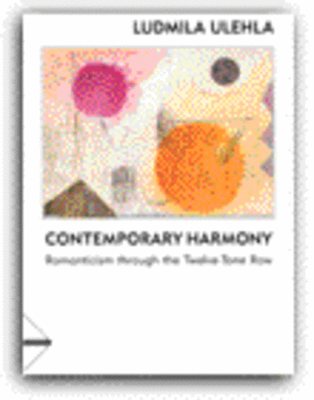 Contemporary Harmony - Romanticism Through The Twelve-Tone Row