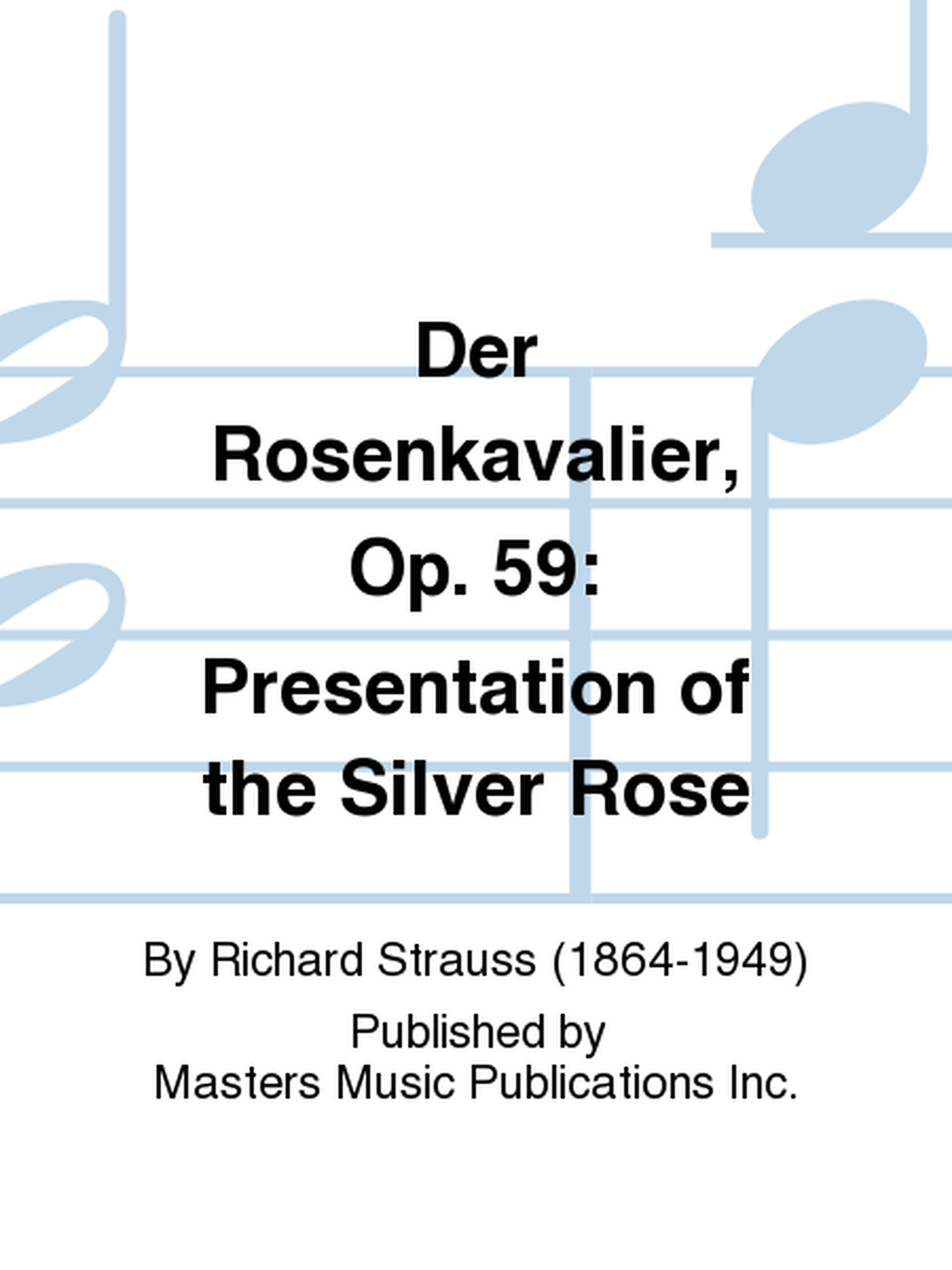 Der Rosenkavalier, Op. 59: Presentation of the Silver Rose