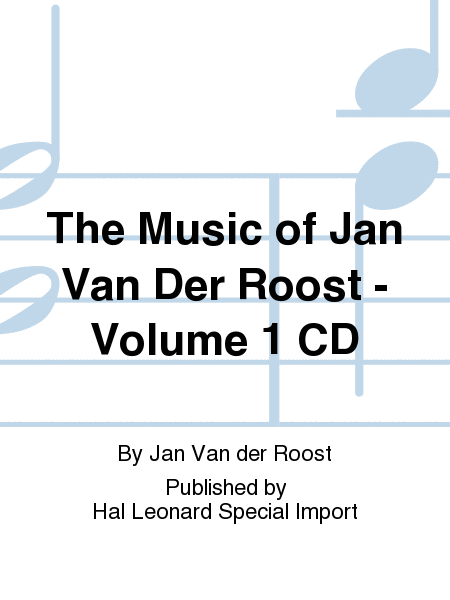 The Music of Jan Van Der Roost - Volume 1 CD