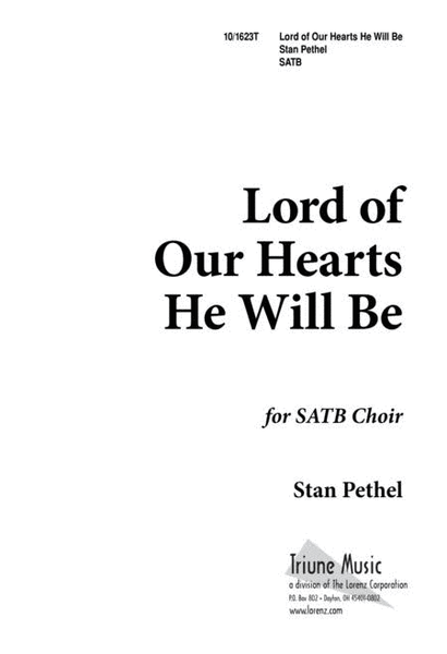 Lord of Our Hearts, He Will Be