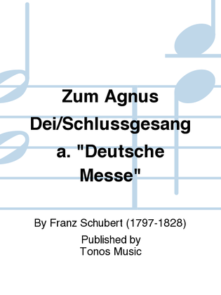 Zum Agnus Dei/Schlussgesang a. "Deutsche Messe"