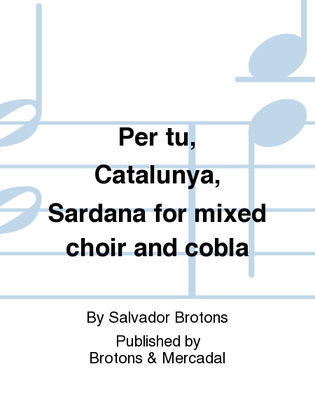 Per tu, Catalunya, Sardana for mixed choir and cobla