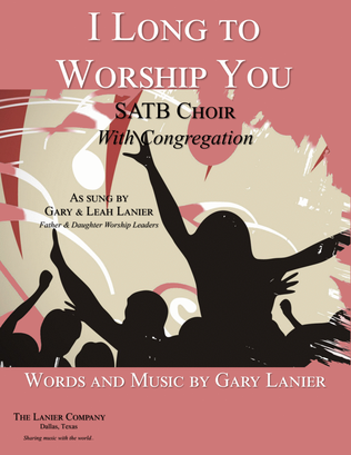 I LONG TO WORSHIP YOU (SATB Choir & Piano Accompaniment, parts included)