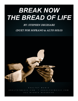 Break Now The Bread Of Life (Duet for Soprano and Alto Solo)
