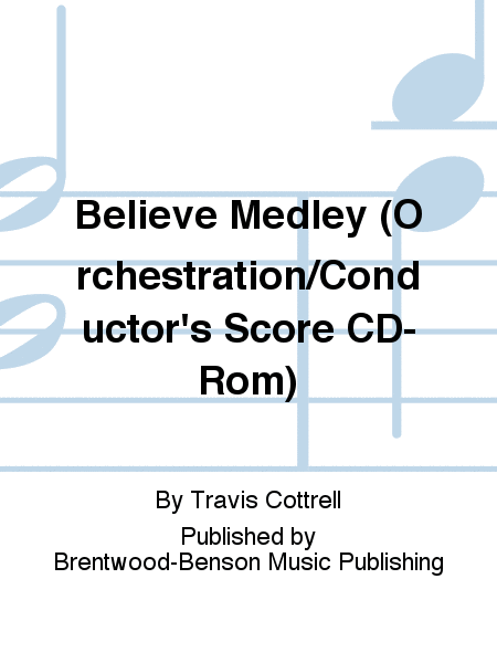 Believe Medley (Orchestration/Conductor's Score CD-Rom)