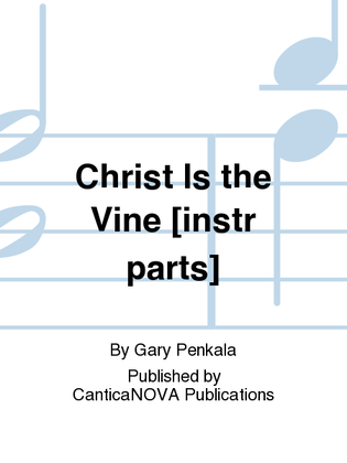 Christ Is the Vine [instr parts]
