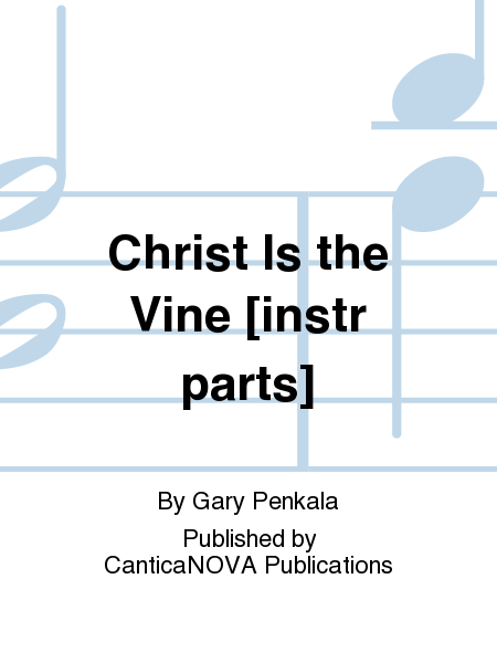 Christ Is the Vine [instr parts]