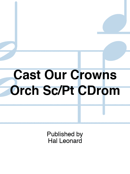 Cast Our Crowns Orch Sc/Pt CDrom