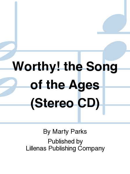 Worthy! the Song of the Ages (Stereo CD)