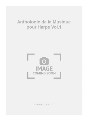 Book cover for Anthologie de la Musique pour Harpe Vol.1