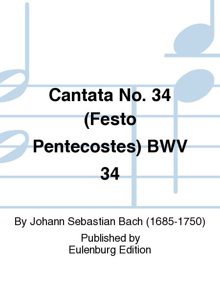 Cantata No. 34 (Festo Pentecostes) BWV 34