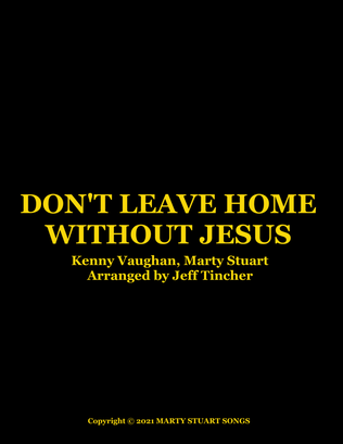Don't Leave Home Without Jesus