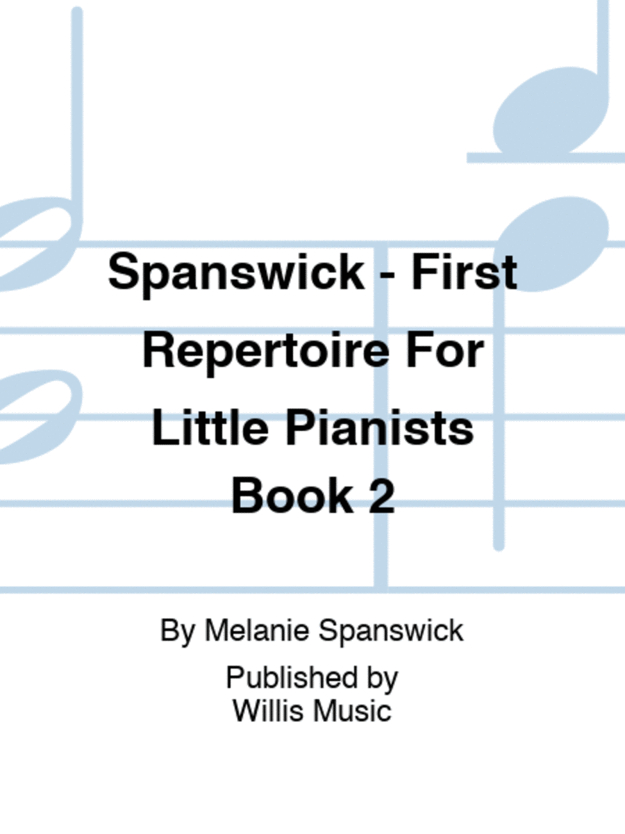 Spanswick - First Repertoire For Little Pianists Book 2