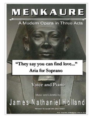 Contemporary Soprano Aria, "They Say You Can Find Love" from the opera "Menkaure"