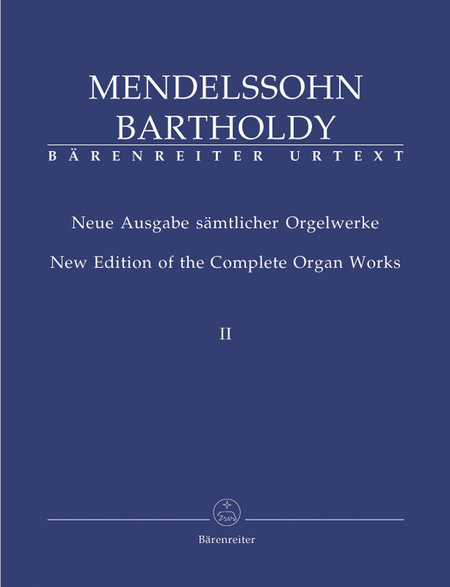 Felix Mendelssohn Bartholdy: New Edition Of The Complete Organ Works, Volume 2 - Six Sonatas Op. 65