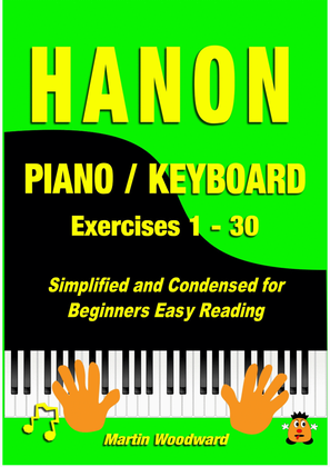Hanon Piano / Keyboard Exercises 1 - 30 Condensed and Simplified for Beginners Easy Reading