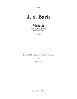 Book cover for Motet Komm, Jesus, komm (Come, Jesus, come) BWV 229 for 8-part Trombone Ensemble