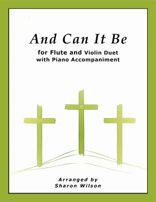 Book cover for And Can It Be (for FLUTE and VIOLIN Duet with PIANO Accompaniment)
