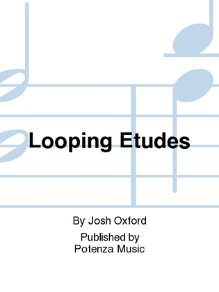 Looping Etudes
