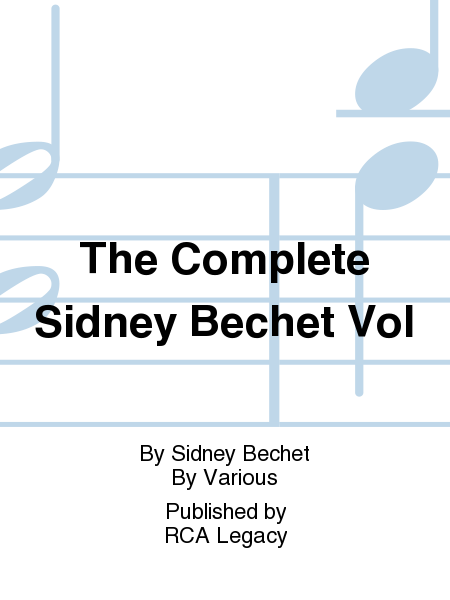 The Complete Sidney Bechet Vol