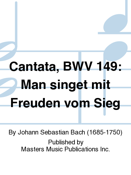 Cantata, BWV 149: Man singet mit Freuden vom Sieg